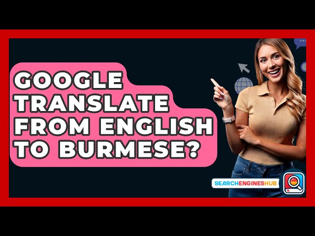 google translate burmese to english language